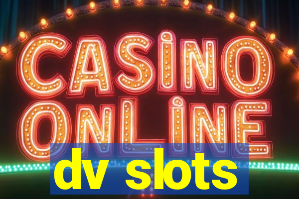 dv slots